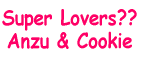 Super Lovers?? Anzu & Cookie