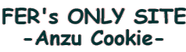 FER's ONLY SITE -Anzu Cookie-
